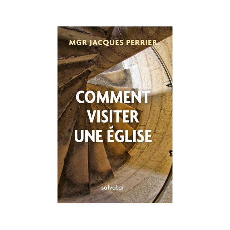 Comment visiter une église, Mgr Jacques Perrier, Salvator