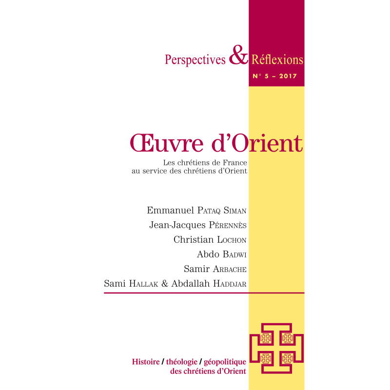 Perspectives & Réflexions n° 5 – 2017 : Le patrimoine des Chrétiens d'Orient