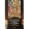 Les chrétiens d'Orient et la France, mille ans d'une passion tourmentée, Carine Marret, Balland
