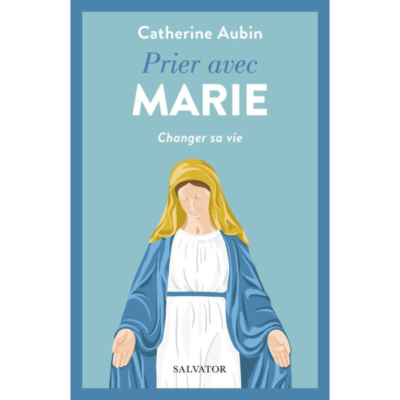 Prier avec Marie, Catherine Aubin, Salvator