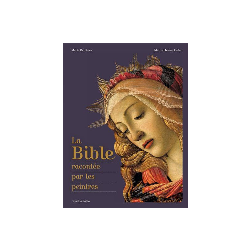 La Bible racontée par les peintres, Marie Bertherat/Marie-Hélène Delval, Bayard soleil