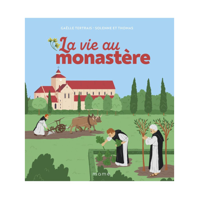 La vie au monastère, Gaëlle Tertrais. Solenne et Thomas, Mame