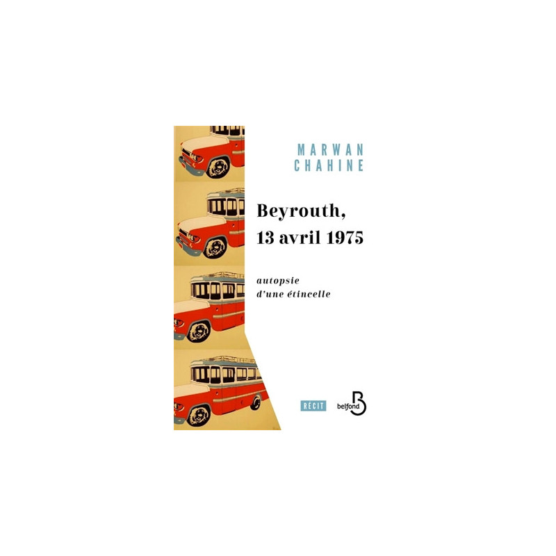 Beyrouth, 13 avril 1975, Marwan Chahine, Belfond