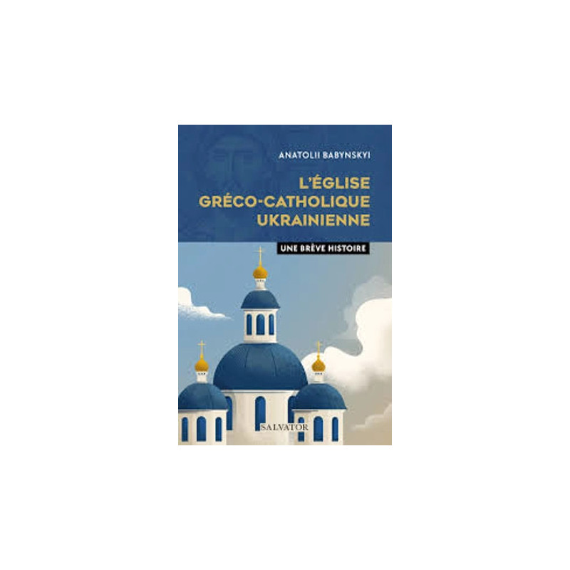 L'Eglise Gréco-Catholique Ukrainienne, Anatolii Babynskyi, Salvator