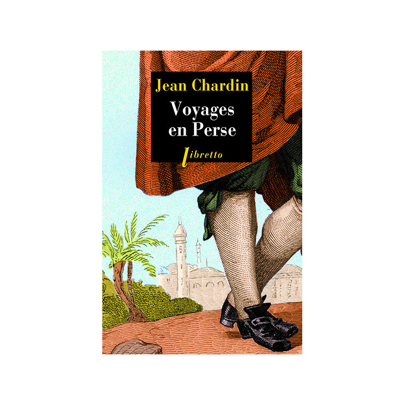 Voyages en Perse, Jean Chardin, Libretto