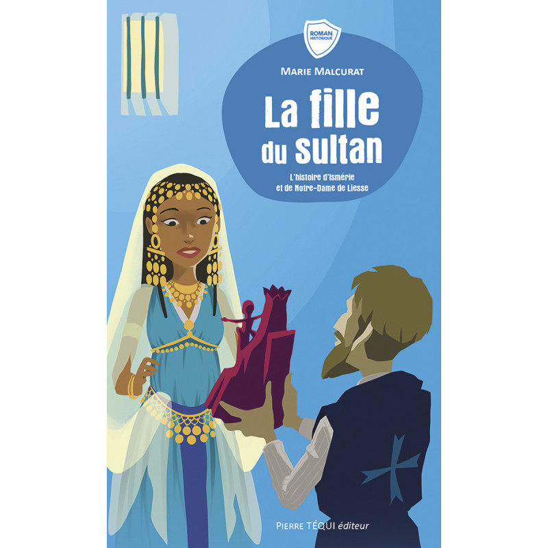 La fille du sultan, l'histoire d'Ismérie et de Notre-Dame de Liesse, Téqui