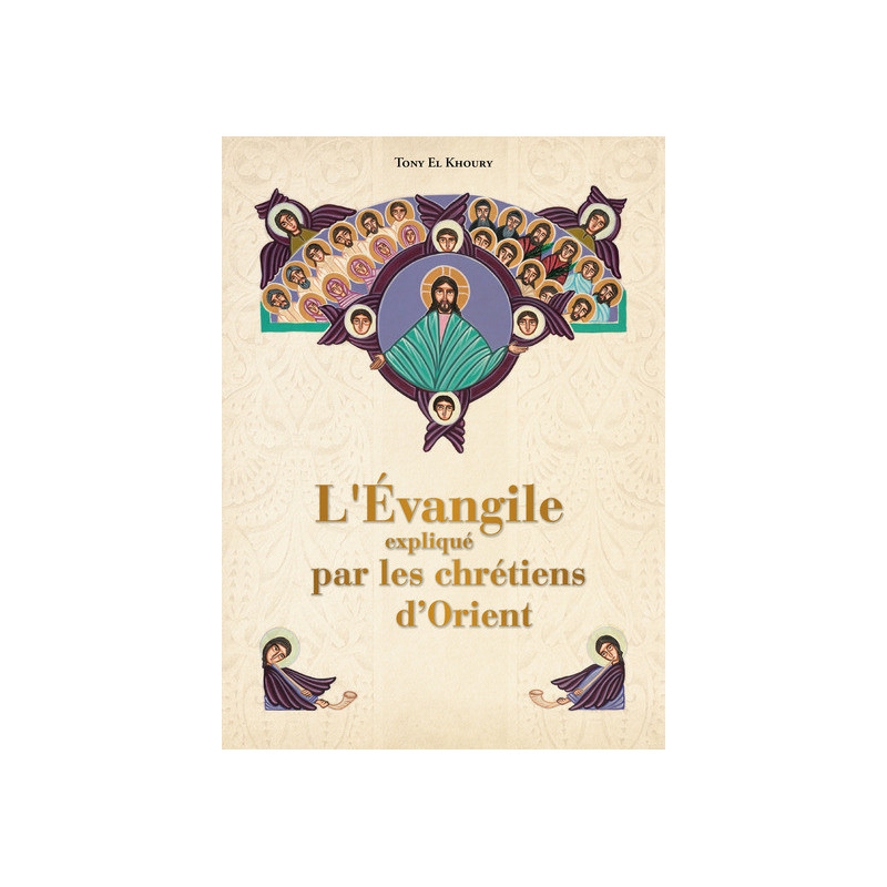 L'Evangile expliqué par les Chrétiens d'Orient, Tony El Khoury, Magnificat
