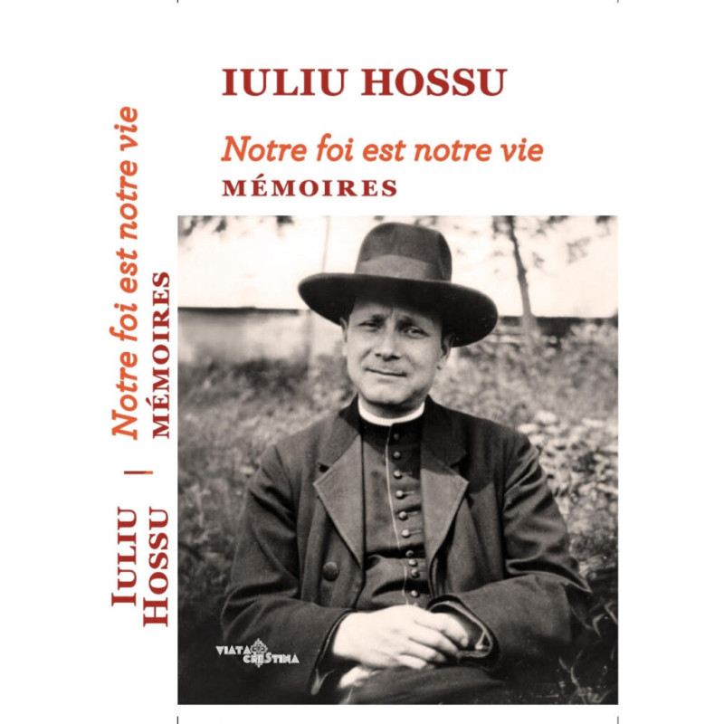 Notre foi est notre vie, Mémoires, Edité en 2025, Iuliu Hossu