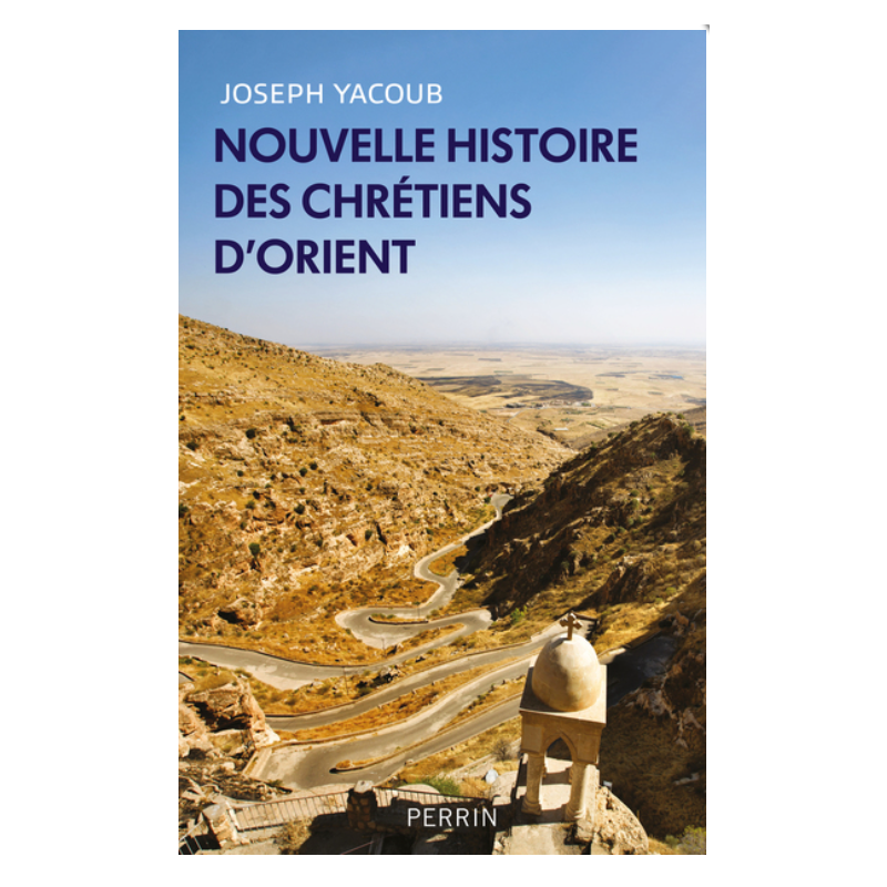Nouvelle histoire des Chrétiens d'Orient, Joseph Yacoub, Perrin