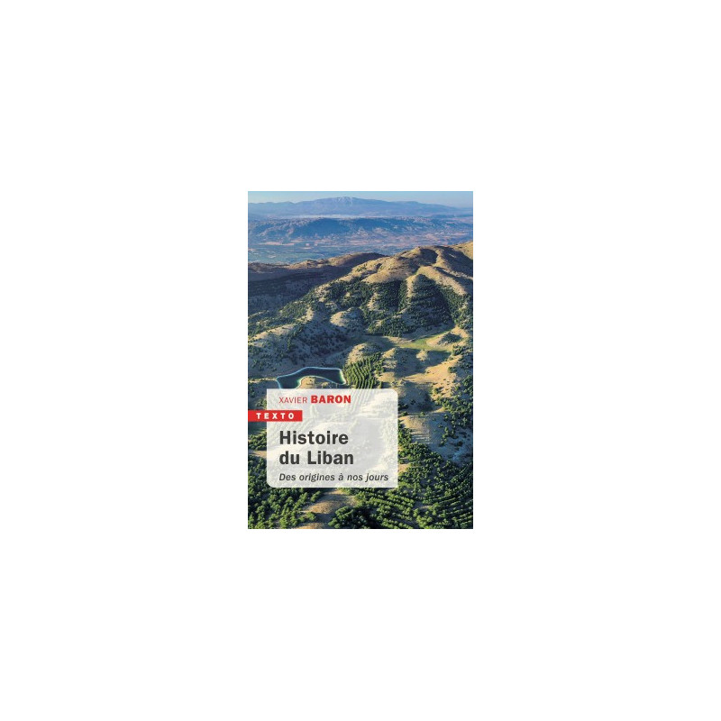 Histoire du Liban des origines à nos jours, Xavier Baron, Tallandier